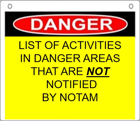 DANGER AREAS  - NOT NOTIFIED BY NOTAM